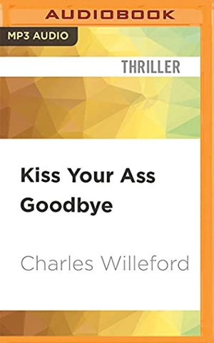 Willeford, Charles. Kiss Your Ass Goodbye. Brilliance Audio, 2021.
