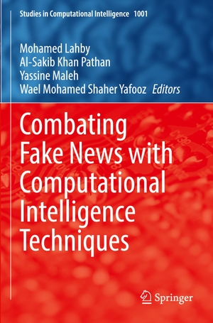 Lahby, Mohamed / Wael Mohamed Shaher Yafooz et al (Hrsg.). Combating Fake News with Computational Intelligence Techniques. Springer International Publishing, 2022.