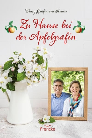 Arnim, Daisy von. Zu Hause bei der Apfelgräfin. Francke-Buch GmbH, 2022.