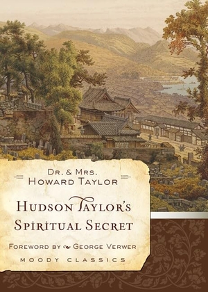 Taylor / Geraldine Taylor. Hudson Taylor's Spiritual Secret. Moody Publishers, 2009.