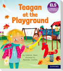 Essential Letters and Sounds: Essential Phonic Readers: Oxford Reading Level 5: Teagan at the Playground