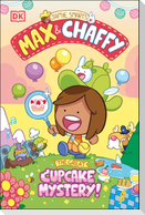 Max and Chaffy: The Great Cupcake Mystery