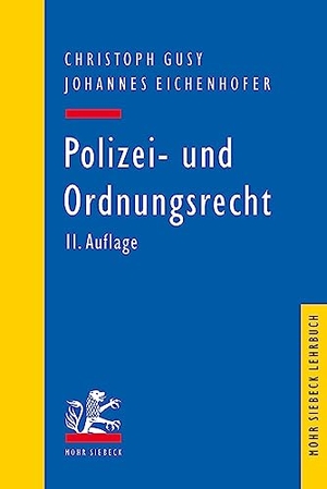 Gusy, Christoph / Johannes Eichenhofer. Polizei- und Ordnungsrecht. Mohr Siebeck GmbH & Co. K, 2023.