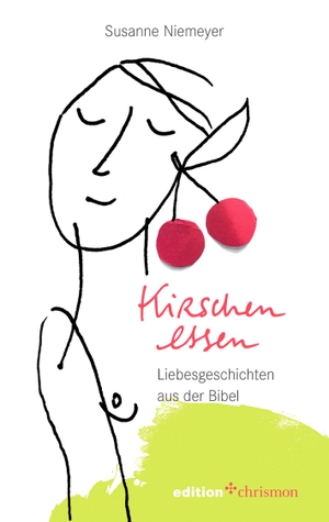 Niemeyer, Susanne. Kirschen essen - Liebesgeschichten aus der Bibel. edition chrismon, 2020.