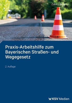 Zahn, Thomas / Martin Brunner. Praxis-Arbeitshilfe zum Bayerischen Straßen- und Wegegesetz. KSV Mediengesellschaft, 2026.