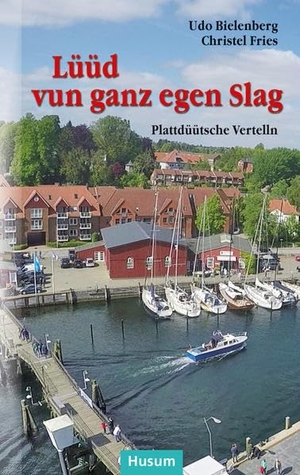 Bielenberg, Udo / Christel Fries. Lüüd von ganz egen Slag - Plattdüütsche Vertelln. Husum Druck, 2019.