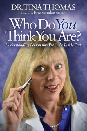 Thomas, Tina. Who Do You Think You Are? - Understanding Your Personality From the Inside Out. Morgan James LLC (IPS), 2016.