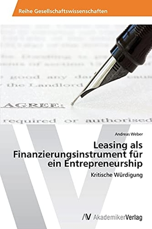 Weber, Andreas. Leasing als Finanzierungsinstrument für ein Entrepreneurship - Kritische Würdigung. AV Akademikerverlag, 2015.