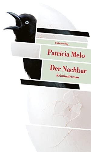 Melo, Patrícia. Der Nachbar - Kriminalroman. Unionsverlag, 2022.