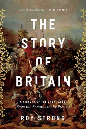 Strong, Roy. The Story of Britain - A History of the Great Ages: From the Romans to the Present. Pegasus Books, 2020.