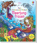Mein Farbenzauber-Malbuch: Meerjungfrauen