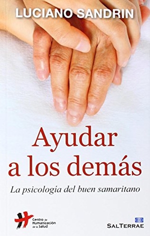 Sandrin, Luciano. Ayudar a los demás : la psicología del buen samaritano. Editorial Sal Terrae, 2014.