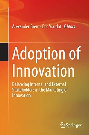 Viardot, Éric / Alexander Brem (Hrsg.). Adoption of Innovation - Balancing Internal and External Stakeholders in the Marketing of Innovation. Springer International Publishing, 2016.