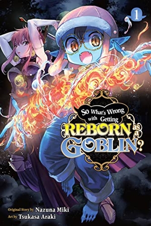Cook, Caleb / Hdz, Carolina et al. So What's Wrong with Getting Reborn as a Goblin?, Vol. 1. Yen Press, 2022.