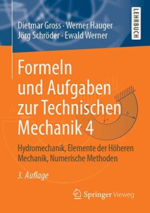 Gross, Dietmar / Hauger, Werner et al. Formeln und Aufgaben zur Technischen Mechanik 4 - Hydromechanik, Elemente der Höheren Mechanik, Numerische Methoden. Springer-Verlag GmbH, 2019.