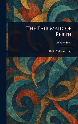 Scott, Walter. The Fair Maid of Perth. Tradd Street Press, 2025.