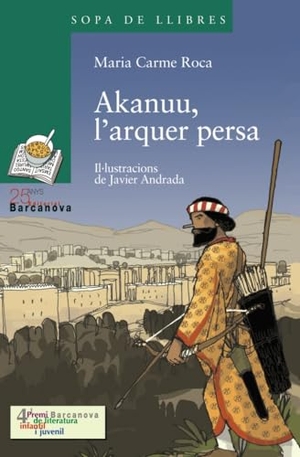 Roca, M. Carme / Javier Andrada. Akanuu, l'arquer persa. Editorial Barcanova, 2005.