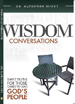 Scott. Wisdom Conversations - Simple Truths for Those Called to Lead God's People. Higherlife Development Service, 2014.