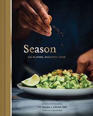 Sharma, Nik. Season: Big Flavors, Beautiful Food. Chronicle Books, 2018.