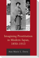 Imagining Prostitution in Modern Japan, 1850-1913