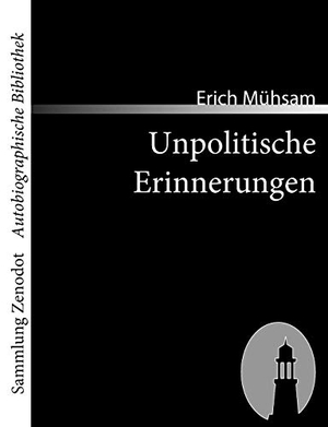 Mühsam, Erich. Unpolitische Erinnerungen. Contumax, 2007.