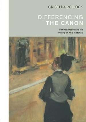 Pollock, Griselda. Differencing the Canon - Feminism and the Writing of Art's Histories. Taylor & Francis Ltd, 1999.