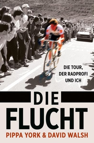 York, Pippa / David Walsh. Die Flucht: Die Tour, der Radprofi und ich. Covadonga Verlag, 2026.