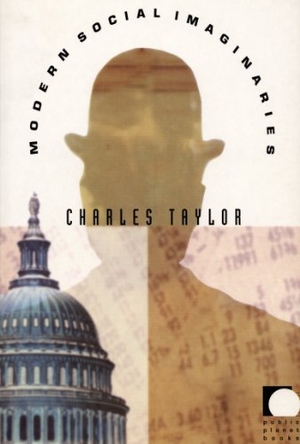 Taylor, Charles. Modern Social Imaginaries. Duke University Press, 2003.