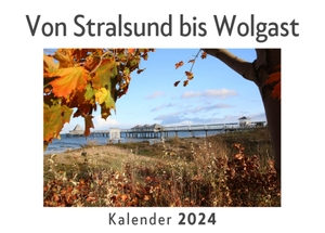 Müller, Anna. Von Stralsund bis Wolgast (Wandkalender 2024, Kalender DIN A4 quer, Monatskalender im Querformat mit Kalendarium, Das perfekte Geschenk). 27amigos, 2023.