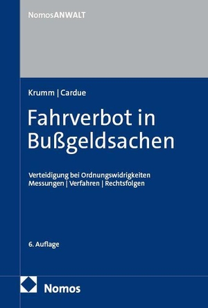 Krumm, Carsten / Bastian Cardue. Fahrverbot in Bußgeldsachen - Verteidigung bei Ordnungswidrigkeiten | Messungen | Verfahren | Rechtsfolgen. Nomos Verlags GmbH, 2026.