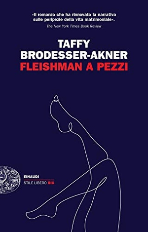 Brodesser-Akner, Taffy. Fleishman a pezzi. Einaudi, 2021.