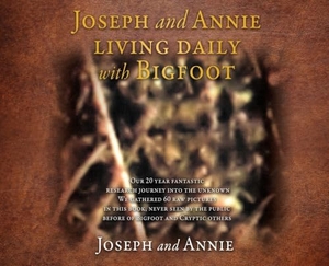 Joseph / Annie. Joseph and Annie living daily with Bigfoot. Xulon Press, 2022.