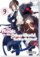 The Magic in This Other World Is Too Far Behind! Volume 9 (Light Novel)