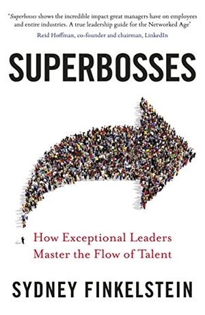 Finkelstein, Sydney. Superbosses - How Exceptional Leaders Master the Flow of Talent. Penguin Books Ltd, 2017.