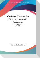 Oraisons Choisies De Ciceron, Latines Et Francoises (1706)