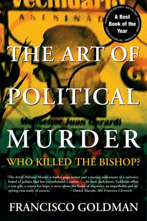 Goldman, Francisco. The Art of Political Murder - Who Killed the Bishop?. Grove Atlantic, 2020.