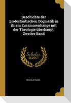Geschichte Der Protestantischen Dogmatik in Ihrem Zusammenhange Mit Der Theologie Überhaupt, Zweiter Band