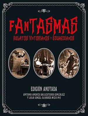 Olivares Merino, Julio Ángel / Antonio Andrés Ballesteros González. Fantasmas : relatos victorianos y eduardianos. AKAL, 2021.