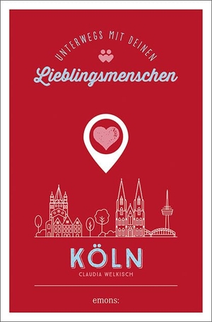 Welkisch, Claudia. Köln. Unterwegs mit deinen Lieblingsmenschen. Emons Verlag, 2020.