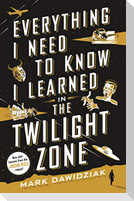 Everything I Need to Know I Learned in the Twilight Zone