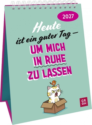 Groh Verlag (Hrsg.). Wochenkalender 2027: Heute ist ein guter Tag - um mich in Ruhe zu lassen - Frecher Sprüchekalender. Tischkalender zum Aufstellen im Hochformat. Groh Verlag, 2026.