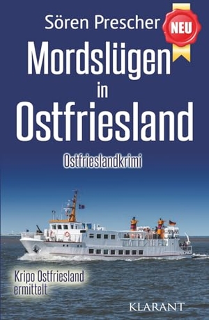 Prescher, Sören. Mordslügen in Ostfriesland. Ostfrieslandkrimi - Küstenkrimi - Nordseekrimi. Klarant, 2026.
