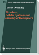 Structure, Cellular Synthesis and Assembly of Biopolymers
