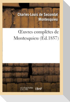Oeuvres Complètes de Montesquieu (Éd.1857)