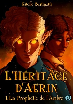 Bertinotti, Estelle. L'Héritage d'Aerin - La Prophétie de l'Ambre. FORBIDDEN EDITIONS, 2024.