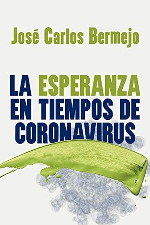 Bermejo, José Carlos. La esperanza en tiempos de coronavirus. Editorial SAL TERRAE, 2020.