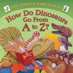 Yolen, Jane. How Do Dinosaurs Go from A to Z?. Scholastic Inc., 2026.