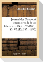 Journal Des Goncourt: Mémoires de la Vie Littéraire. Tome IX. (Éd.1851-1896)