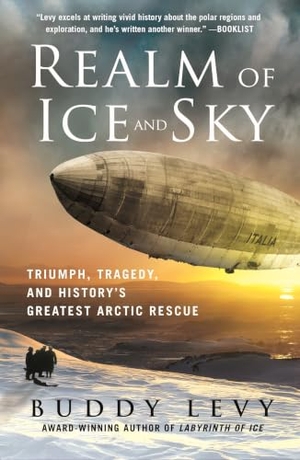 Levy, Buddy. Realm of Ice and Sky - Triumph, Tragedy, and History's Greatest Arctic Rescue. St Martin's Press, 2025.