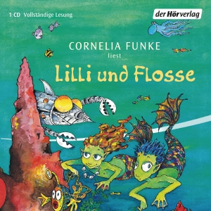 Funke, Cornelia. Lilli und Flosse. Hoerverlag DHV Der, 2006.